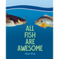 All Fish Are Awesome - Hardcover