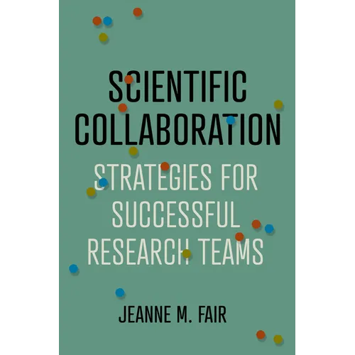Scientific Collaboration: Strategies for Successful Research Teams - Hardcover
