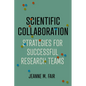 Scientific Collaboration: Strategies for Successful Research Teams - Hardcover