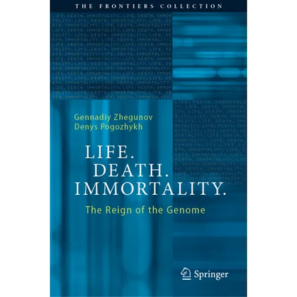 Life. Death. Immortality.: The Reign of the Genome - Hardcover