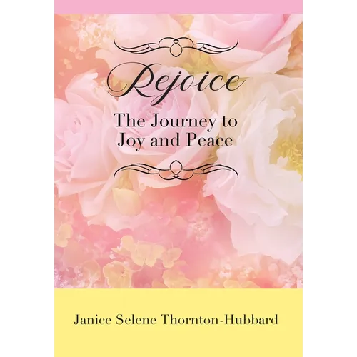 Rejoice: The Journey to Joy and Peace - Hardcover
