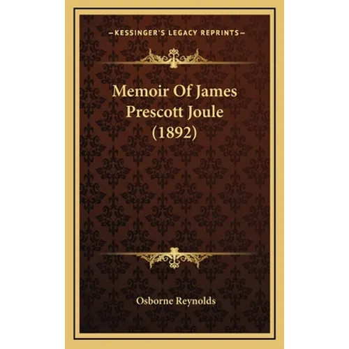 Memoir of James Prescott Joule (1892) - Hardcover