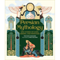 Persian Mythology: Epic Stories of Gods, Heroes, and Monsters - Hardcover