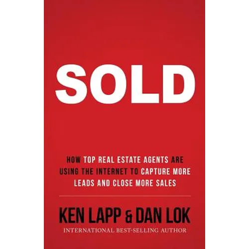 Sold: How Top Real Estate Agents Are Using The Internet To Capture More Leads And Close More Sales - Paperback
