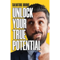 Unlock Your True Potential - Paperback