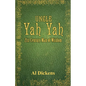 Uncle Yah Yah: 21st Century Man of Wisdom - Paperback
