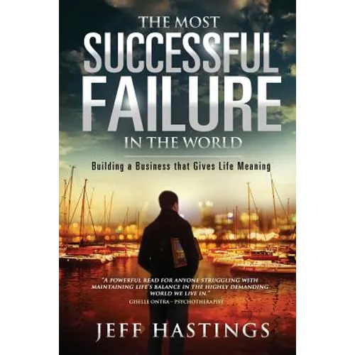 The Most Successful Failure in the World: Building a Business That Gives Life Meaning - Paperback