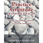 Practice Gratitude: Transform Your Life: Making The Uplifting Experience of Gratitude Intentional - Paperback