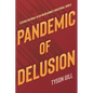 Pandemic of Delusion: Staying Rational in an Increasingly Irrational World - Paperback