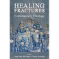 Healing Fractures in Contemporary Theology - Hardcover