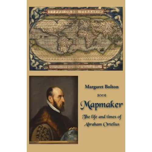 Mapmaker: The life and times of Abraham Ortelius - Paperback