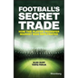 Football's Secret Trade: How the Player Transfer Market Was Infiltrated - Hardcover