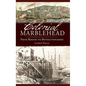 Colonial Marblehead: From Rogues to Revolutionaries - Hardcover
