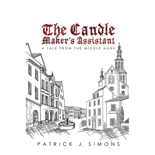 The Candle Maker`s Assistant: A tale from the middle ages - Paperback