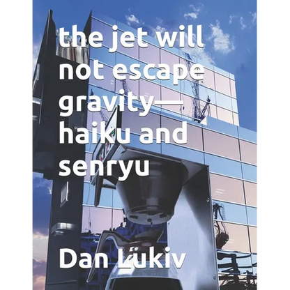 The jet will not escape gravity-haiku and senryu - Paperback