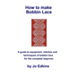How to make Bobbin Lace: A guide to the equipment, stitches and techniques of bobbin lace for the complete beginner - Paperback