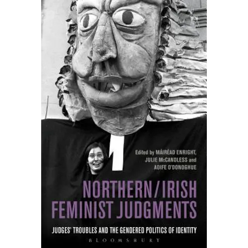 Northern / Irish Feminist Judgments: Judges' Troubles and the Gendered Politics of Identity - Paperback