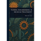 Tunnel Engineering: A Museum Treatment - Paperback