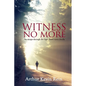 Witness No More - Paperback