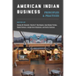 American Indian Business: Principles and Practices - Paperback