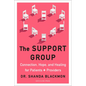 The Support Group: Connection, Hope, and Healing for Patients and Providers - Hardcover