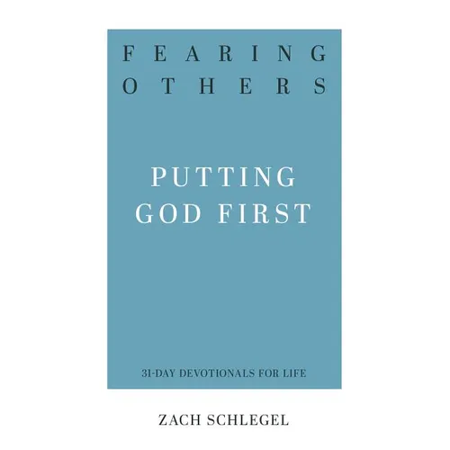 Fearing Others: Putting God First - Paperback