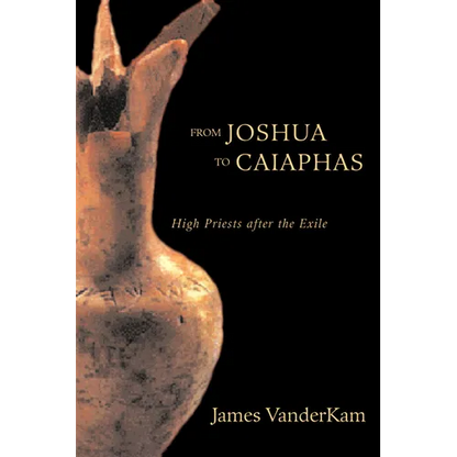 From Joshua to Caiaphas: High Priests After the Exile - Hardcover