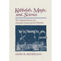 Kabbalah, Magic and Science: The Cultural Universe of a Sixteenth-Century Jewish Physician - Hardcover