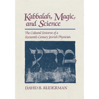 Kabbalah, Magic and Science: The Cultural Universe of a Sixteenth-Century Jewish Physician - Hardcover