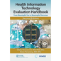 Health Information Technology Evaluation Handbook: From Meaningful Use to Meaningful Outcomes - Paperback