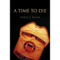 A Time to Die - Paperback