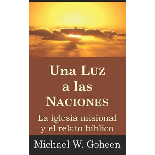 Una Luz a las Naciones: La iglesia misional y el relato bíblico - Paperback