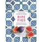 Ripe Figs: Recipes and Stories from Turkey, Greece, and Cyprus - Hardcover