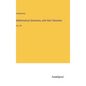 Mathematical Questions, with their Solutions: Vol. XV - Hardcover