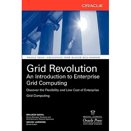 Grid Revolution: An Introduction to Enterprise Grid Computing - Paperback