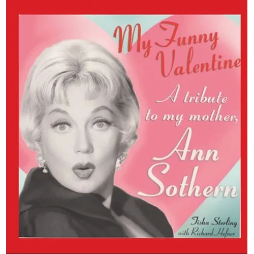 My Funny Valentine (hardback): A Tribute to My Mother, Ann Sothern - Hardcover