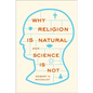 Why Religion Is Natural and Science Is Not - Paperback