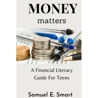 Money Matters: A Financial Literacy Guide For Teens - Paperback