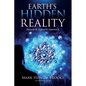 Earth's Hidden Reality: Discover It, Explore It, Embrace It - Paperback