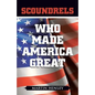 Scoundrels Who Made America Great - Paperback