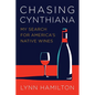 Chasing Cynthiana: My Search for America's Native Wines - Hardcover