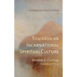 Towards an Incarnational Spiritual Culture - Hardcover