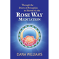 Through the Doors of Perception to Heaven Via the Rose Way Meditation: Ascend the Sacred Chakra Stairwell, Develop Psychic Abilities, Spiritual Consci - Paperback