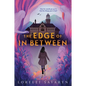 The Edge of in Between - Hardcover