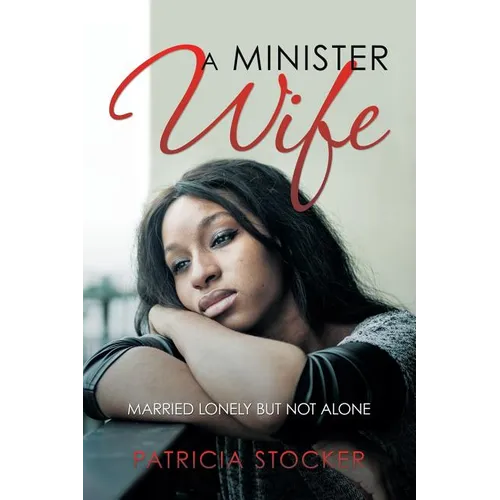 A Minister Wife: Married Lonely but Not Alone - Paperback