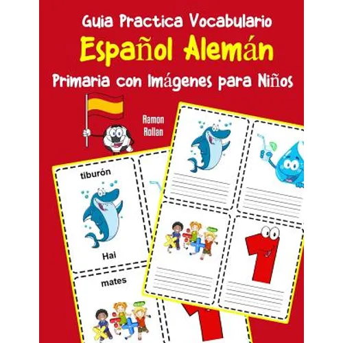Guia Practica Vocabulario Español Alemán Primaria con Imágenes para Niños: Espanol Aleman vocabulario 200 palabras más usadas A1 A2 B1 B2 C1 C2 - Paperback