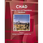Chad Mining Laws and Regulations Handbook Volume 1 Strategic Information and Basic Law - Paperback