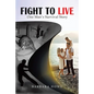 Fight to Live: One Man's Survival Story - Paperback