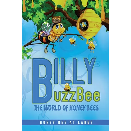 BillyBuzzBee: The World of Honeybees Honey Bee at Large Book One - Paperback