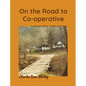 On the Road to Co-operative: a memoir about a place and time - Hardcover